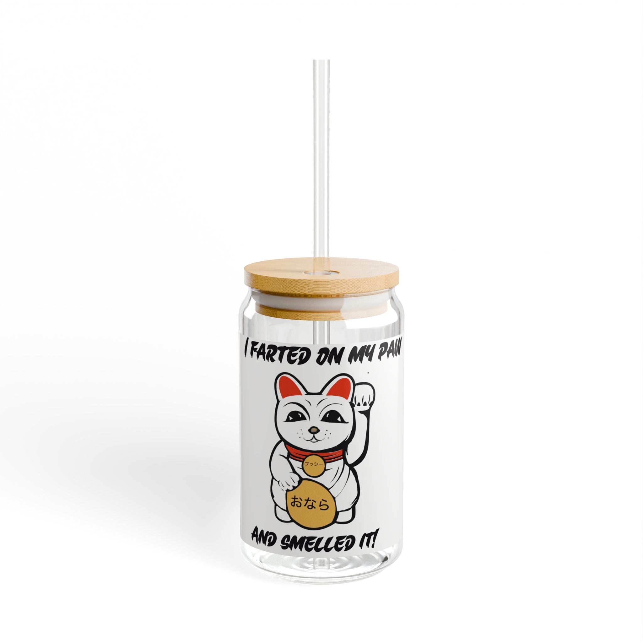 16oz Sipper Glass with Funny Maneki-Neko “I Farted On My Paw And Smelled It” Design